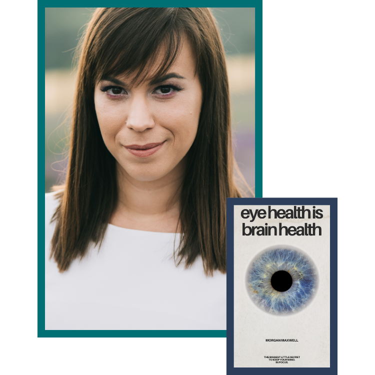 Morgan Maxwell, Eye Health Is Brain Health